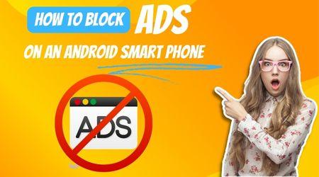 How To Block Ads On An Android Smartphone